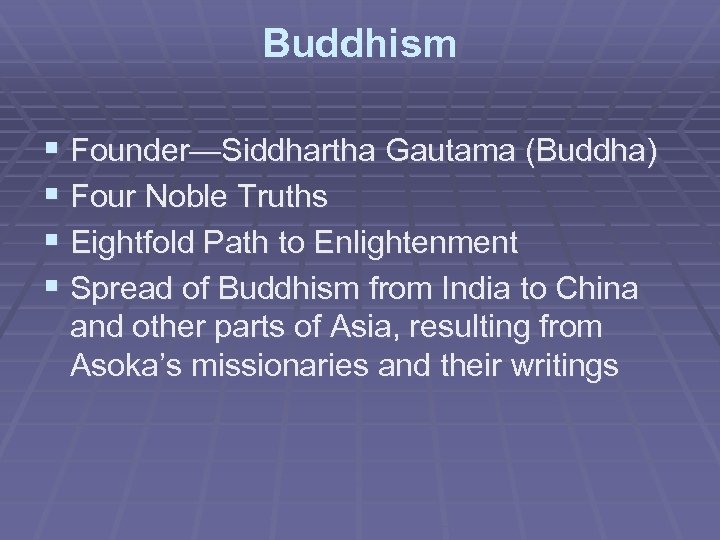 Buddhism § Founder—Siddhartha Gautama (Buddha) § Four Noble Truths § Eightfold Path to Enlightenment