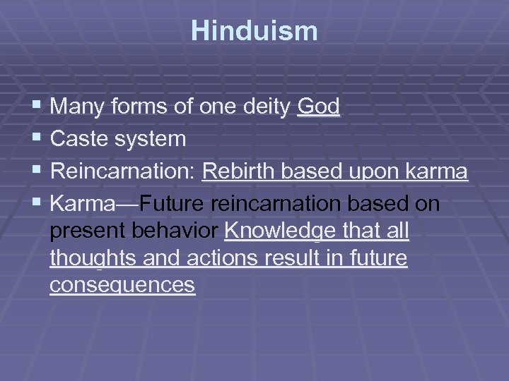 Hinduism § Many forms of one deity God § Caste system § Reincarnation: Rebirth