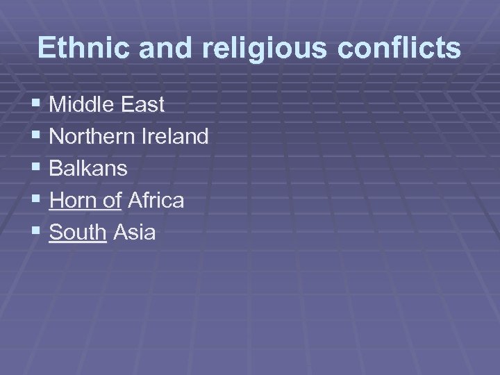 Ethnic and religious conflicts § Middle East § Northern Ireland § Balkans § Horn