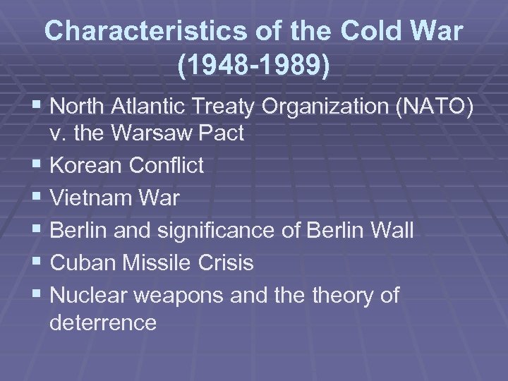 Characteristics of the Cold War (1948 -1989) § North Atlantic Treaty Organization (NATO) v.