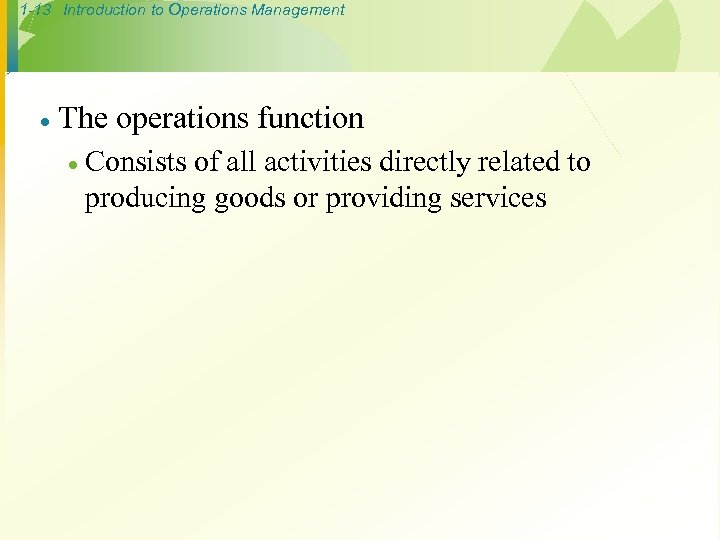 1 -13 Introduction to Operations Management · The operations function · Consists of all