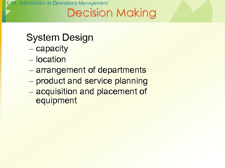 1 -18 Introduction to Operations Management Decision Making System Design – – – capacity