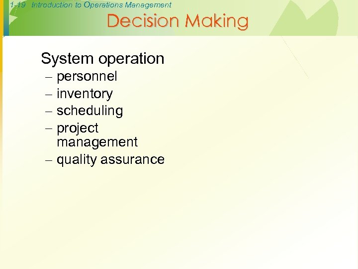 1 -19 Introduction to Operations Management Decision Making System operation personnel inventory scheduling project