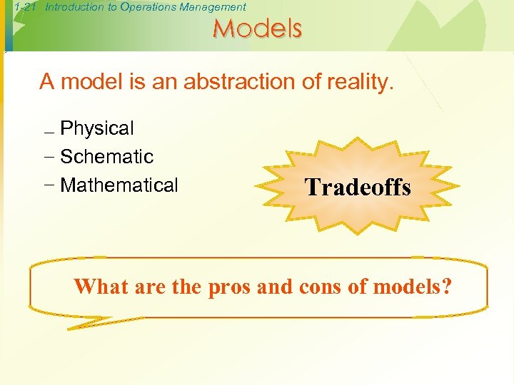 1 -21 Introduction to Operations Management Models A model is an abstraction of reality.