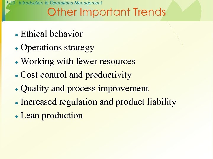 1 -33 Introduction to Operations Management Other Important Trends Ethical behavior · Operations strategy