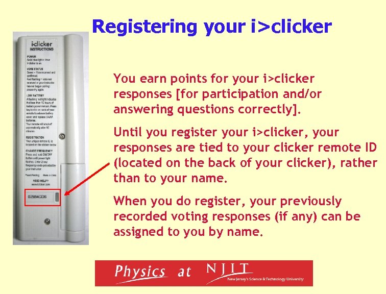 Registering your i>clicker You earn points for your i>clicker responses [for participation and/or answering