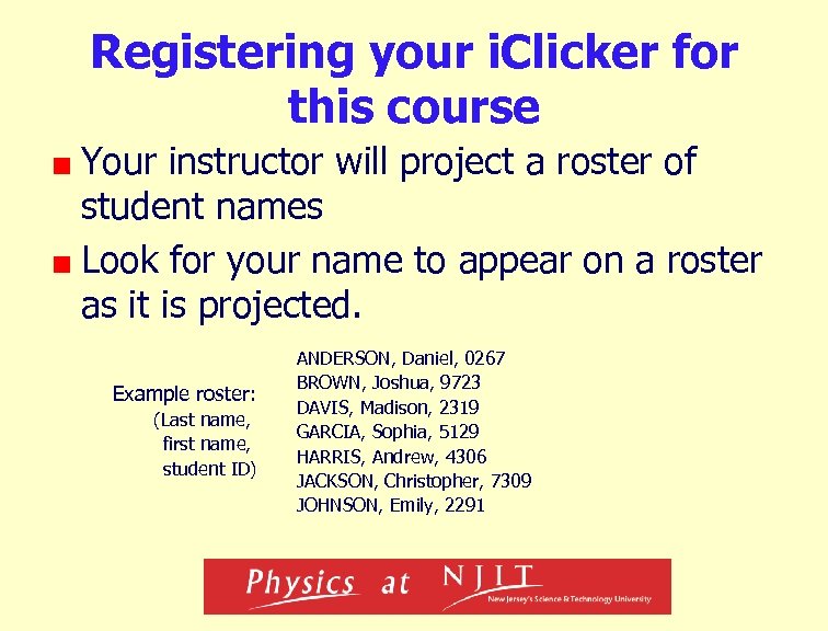 Registering your i. Clicker for this course Your instructor will project a roster of