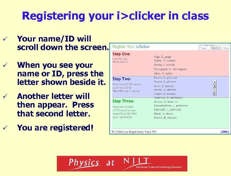 Registering your i>clicker in class ü Your name/ID will scroll down the screen. ü
