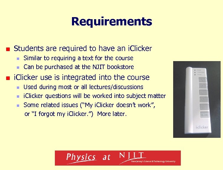 Requirements Students are required to have an i. Clicker n n Similar to requiring