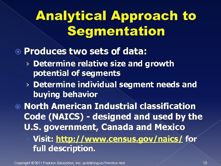 Analytical Approach to Segmentation Produces two sets of data: › Determine relative size and