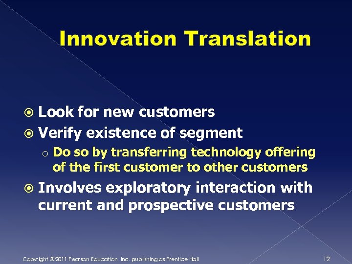 Innovation Translation Look for new customers Verify existence of segment o Do so by