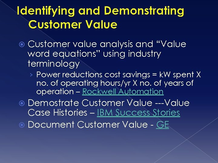 Identifying and Demonstrating Customer Value Customer value analysis and “Value word equations” using industry