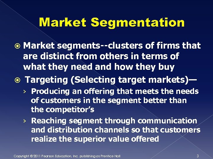 Market Segmentation Market segments--clusters of firms that are distinct from others in terms of