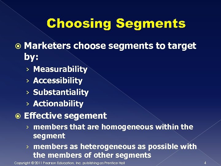 Choosing Segments Marketers choose segments to target by: › › Measurability Accessibility Substantiality Actionability