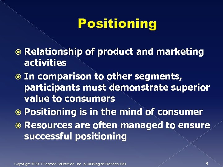 Positioning Relationship of product and marketing activities In comparison to other segments, participants must