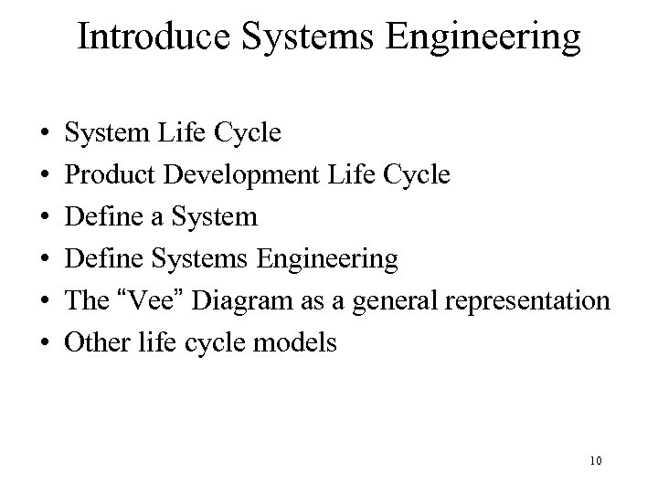 Introduce Systems Engineering • • • System Life Cycle Product Development Life Cycle Define