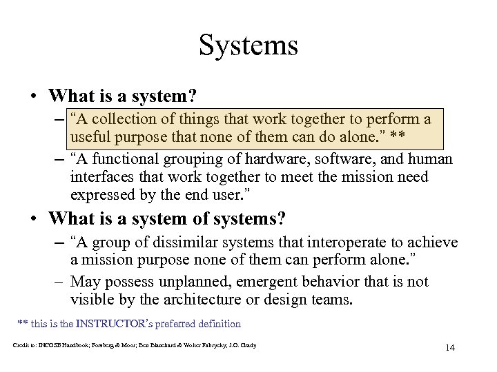Systems • What is a system? – “A collection of things that work together