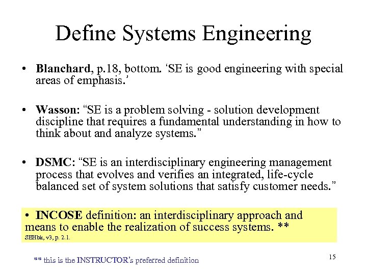 Define Systems Engineering • Blanchard, p. 18, bottom. ‘SE is good engineering with special