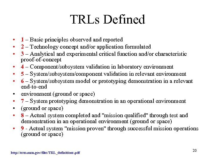 TRLs Defined • 1 – Basic principles observed and reported • 2 – Technology