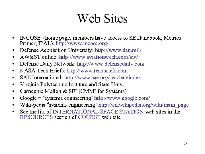 Web Sites • INCOSE (home page, members have access to SE Handbook, Metrics Primer,