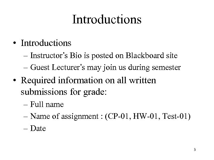 Introductions • Introductions – Instructor’s Bio is posted on Blackboard site – Guest Lecturer’s