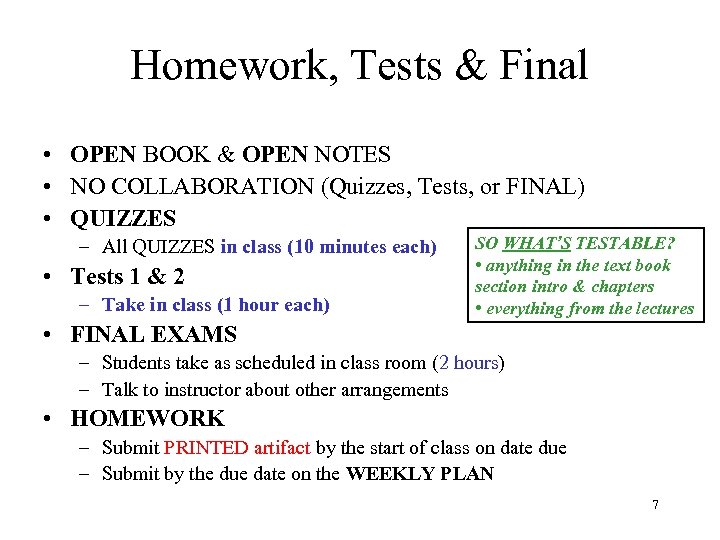Homework, Tests & Final • OPEN BOOK & OPEN NOTES • NO COLLABORATION (Quizzes,