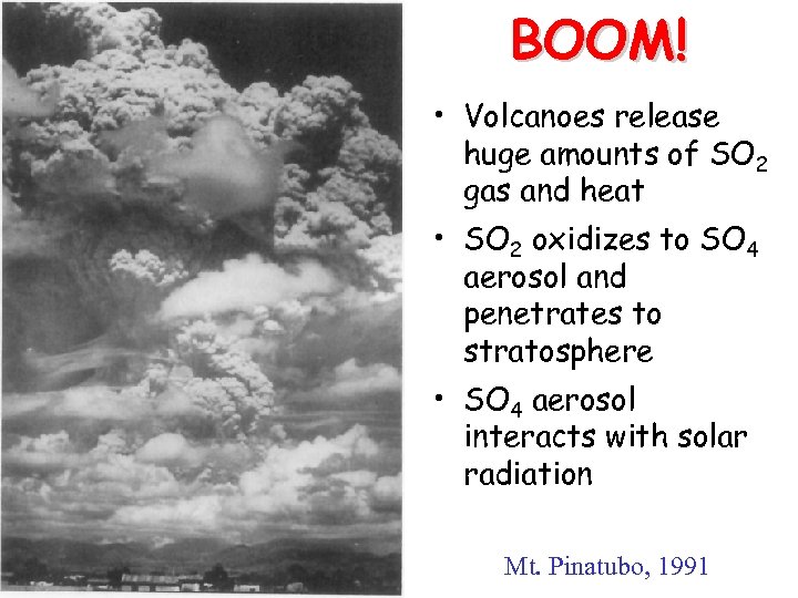 BOOM! • Volcanoes release huge amounts of SO 2 gas and heat • SO
