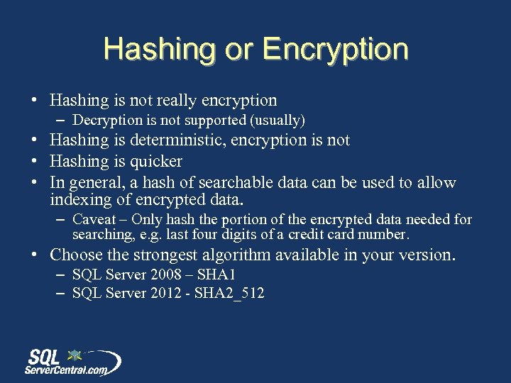 Hashing or Encryption • Hashing is not really encryption – Decryption is not supported