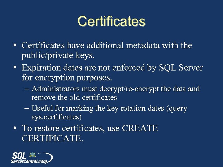 Certificates • Certificates have additional metadata with the public/private keys. • Expiration dates are