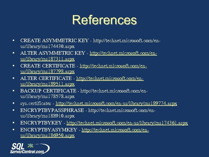 References • • • CREATE ASYMMETRIC KEY - http: //technet. microsoft. com/enus/library/ms 174430. aspx