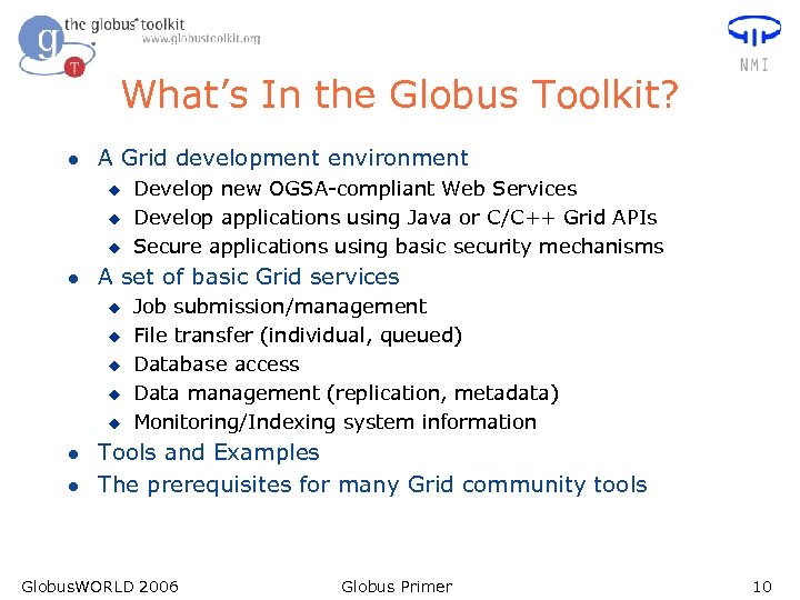 What’s In the Globus Toolkit? l A Grid development environment u u u l