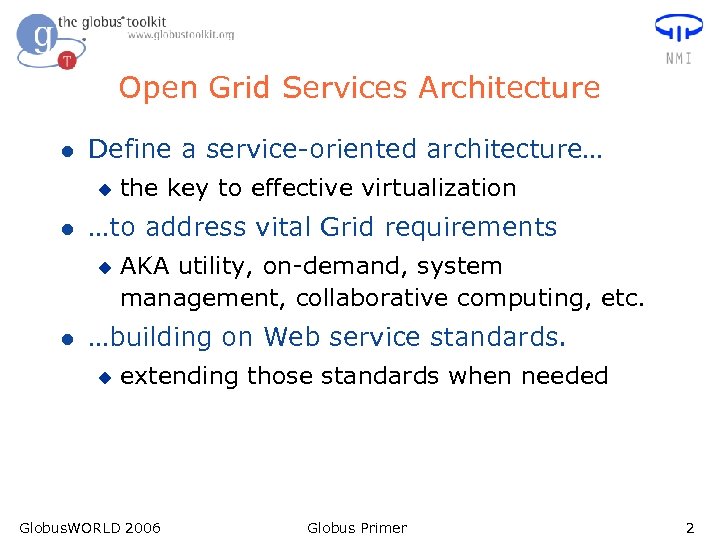 Open Grid Services Architecture l Define a service-oriented architecture… u l …to address vital