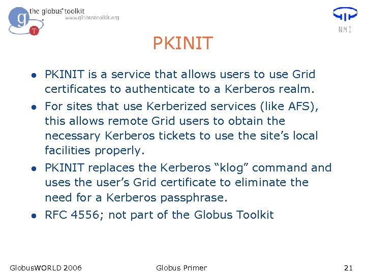 PKINIT l PKINIT is a service that allows users to use Grid certificates to