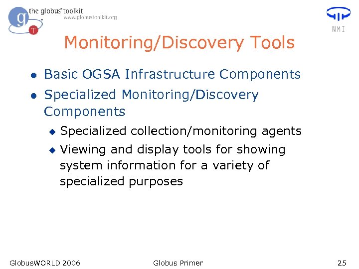 Monitoring/Discovery Tools l Basic OGSA Infrastructure Components l Specialized Monitoring/Discovery Components u u Specialized