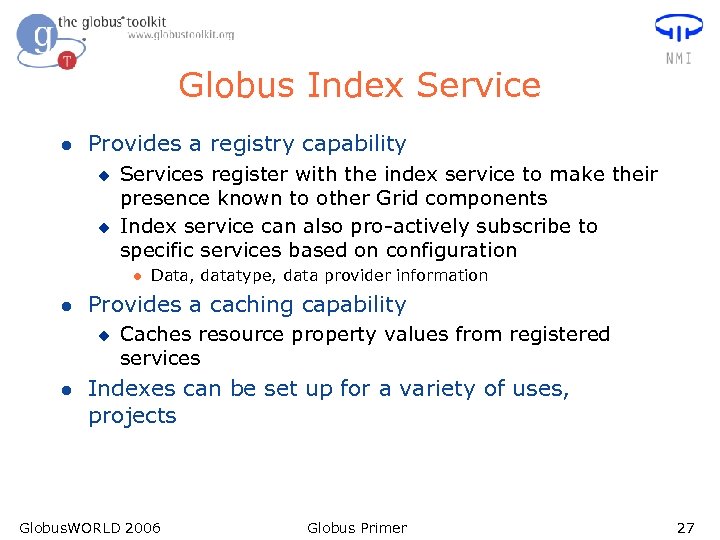 Globus Index Service l Provides a registry capability u u Services register with the