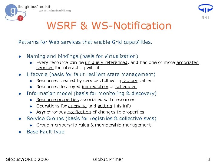 WSRF & WS-Notification Patterns for Web services that enable Grid capabilities. l Naming and