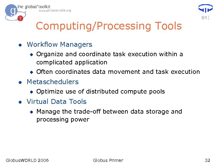 Computing/Processing Tools l Workflow Managers u u l Often coordinates data movement and task