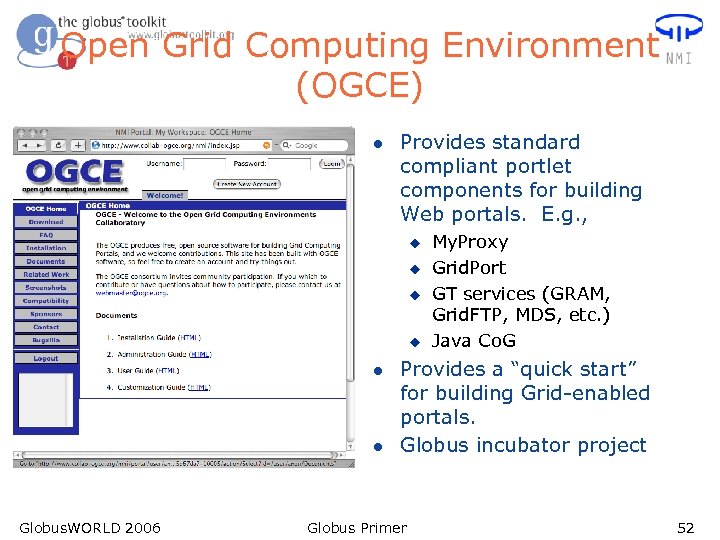 Open Grid Computing Environment (OGCE) l Provides standard compliant portlet components for building Web