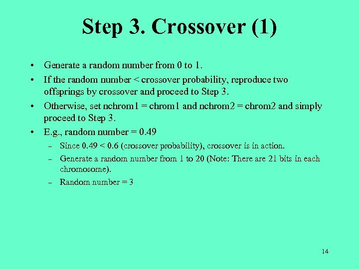 Step 3. Crossover (1) • Generate a random number from 0 to 1. •