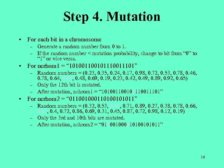 Step 4. Mutation • For each bit in a chromosome – – Generate a