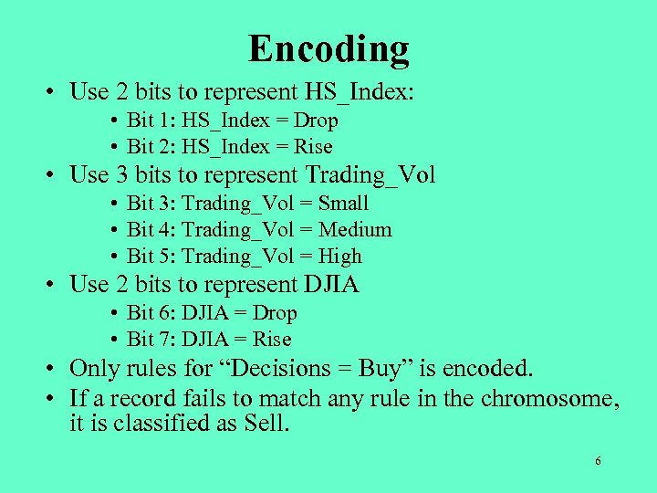 Encoding • Use 2 bits to represent HS_Index: • Bit 1: HS_Index = Drop