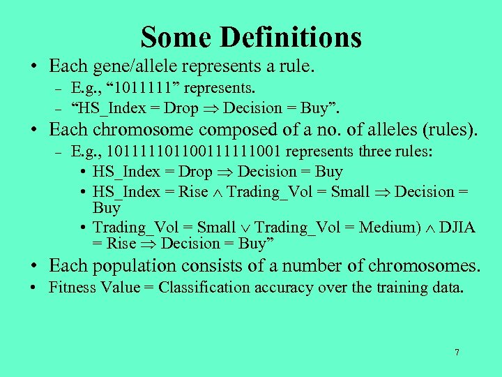 Some Definitions • Each gene/allele represents a rule. – – E. g. , “