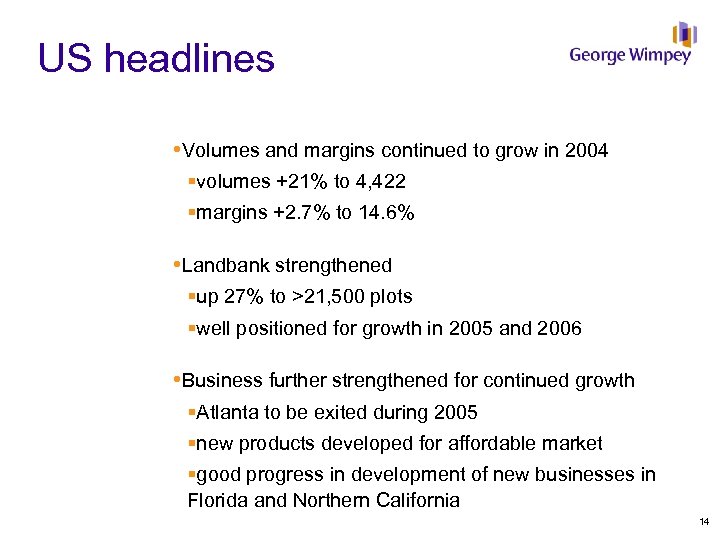 US headlines Volumes and margins continued to grow in 2004 §volumes +21% to 4,