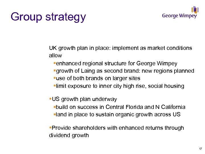 Group strategy UK growth plan in place: implement as market conditions allow §enhanced regional
