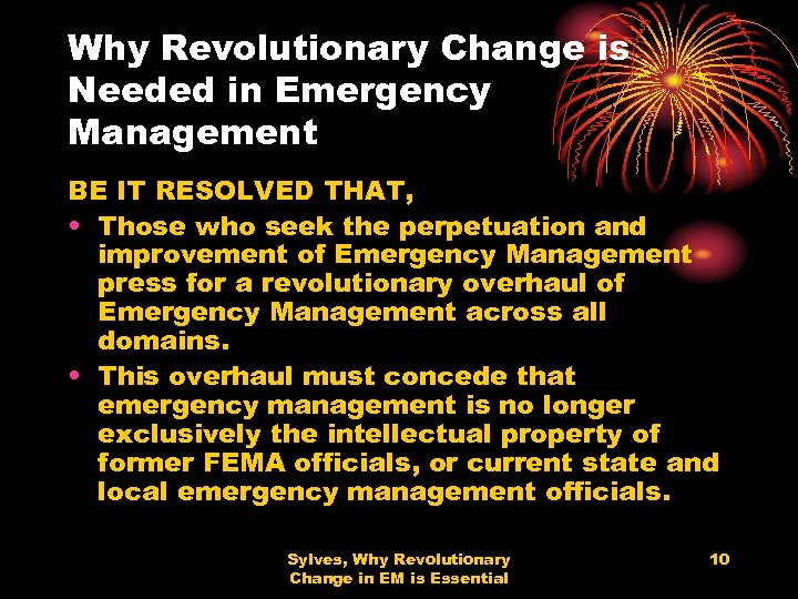 Why Revolutionary Change is Needed in Emergency Management BE IT RESOLVED THAT, • Those