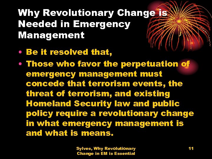 Why Revolutionary Change is Needed in Emergency Management • Be it resolved that, •