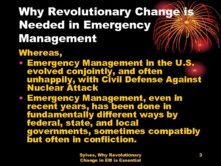 Why Revolutionary Change is Needed in Emergency Management Whereas, • Emergency Management in the