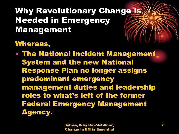 Why Revolutionary Change is Needed in Emergency Management Whereas, • The National Incident Management