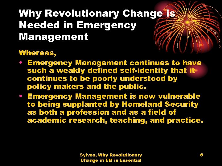 Why Revolutionary Change is Needed in Emergency Management Whereas, • Emergency Management continues to