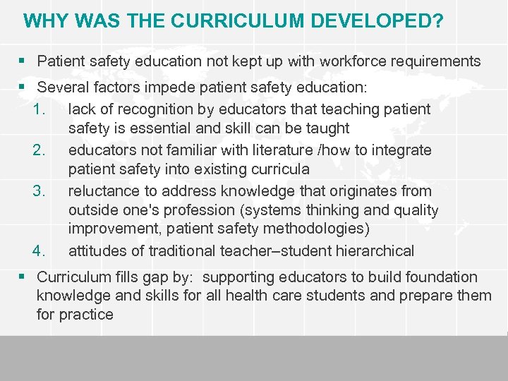 WHY WAS THE CURRICULUM DEVELOPED? § Patient safety education not kept up with workforce